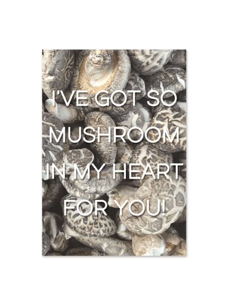 GREETING CARD:  So Mushroom